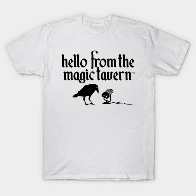 Hello From The Magic Tavern T-Shirt by Hello From the Magic Tavern